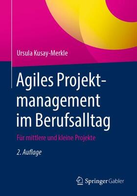 Kusay-Merkle |  Agiles Projektmanagement im Berufsalltag | Buch |  Sack Fachmedien