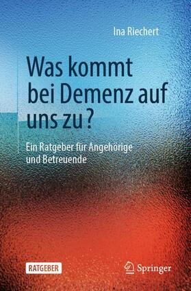 Riechert |  Was kommt bei Demenz auf uns zu? | Buch |  Sack Fachmedien