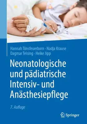 Toensfeuerborn / Tönsfeuerborn / Krause |  Neonatologische und pädiatrische Intensiv- und Anästhesiepflege | Buch |  Sack Fachmedien