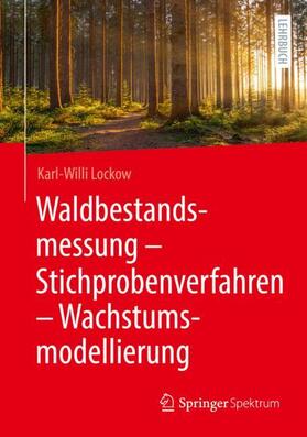 Lockow |  Waldbestandsmessung - Stichprobenverfahren - Wachstumsmodellierung | Buch |  Sack Fachmedien