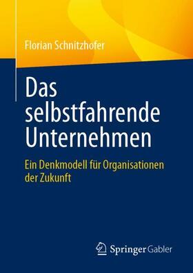 Schnitzhofer |  Das selbstfahrende Unternehmen | Buch |  Sack Fachmedien