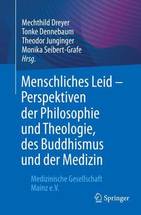 Dreyer / Dennebaum / Junginger |  Menschliches Leid - Perspektiven der Philosophie und Theologie, des Buddhismus und der Medizin | Buch |  Sack Fachmedien