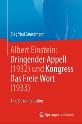 Grundmann |  Albert Einstein Dringender Appell (1932) und Kongress Das Freie Wort (1933) | Buch |  Sack Fachmedien