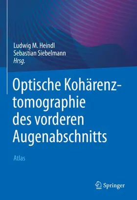 Heindl / Siebelmann |  Optische Kohärenztomographie des vorderen Augenabschnitts | Buch |  Sack Fachmedien