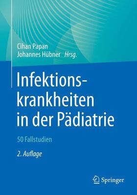 Hübner / Papan |  Infektionskrankheiten in der Pädiatrie ¿ 50 Fallstudien | Buch |  Sack Fachmedien