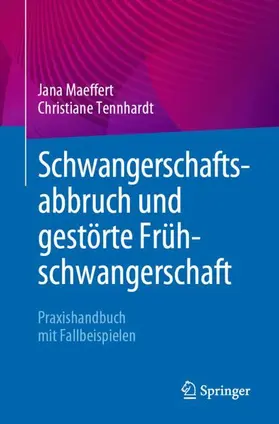 Tennhardt / Maeffert |  Schwangerschaftsabbruch und gestörte Frühschwangerschaft | Buch |  Sack Fachmedien