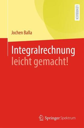 Balla |  Integralrechnung leicht gemacht! | Buch |  Sack Fachmedien