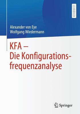 Wiedermann / von Eye |  KFA ¿ Die Konfigurationsfrequenzanalyse | Buch |  Sack Fachmedien