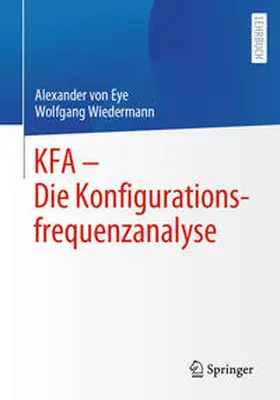 von Eye / Wiedermann |  KFA – Die Konfigurationsfrequenzanalyse | eBook | Sack Fachmedien