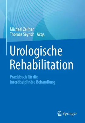 Zellner / Seyrich |  Rehabilitation bei Patienten mit urologischen Erkrankungen | Buch |  Sack Fachmedien