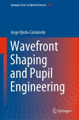 Ojeda-Castañeda / Ojeda-Castan~eda |  Wavefront Shaping and Pupil Engineering | Buch |  Sack Fachmedien