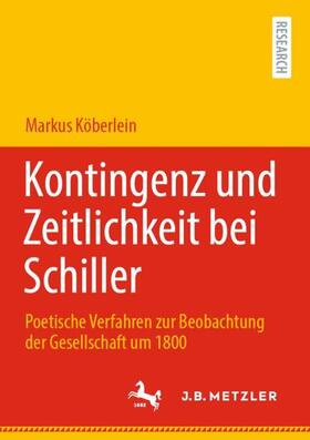 Köberlein |  Kontingenz und Zeitlichkeit bei Schiller | Buch |  Sack Fachmedien
