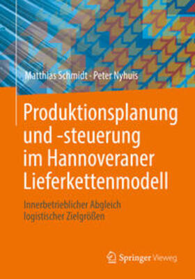 Schmidt / Nyhuis |  Produktionsplanung und -steuerung im Hannoveraner Lieferkettenmodell | eBook | Sack Fachmedien
