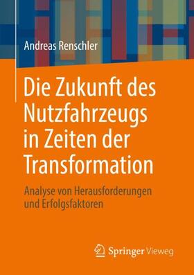 Renschler |  Die Zukunft des Nutzfahrzeugs in Zeiten der Transformation | Buch |  Sack Fachmedien