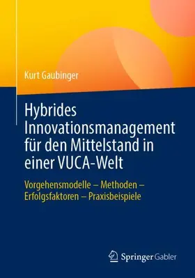 Gaubinger |  Hybrides Innovationsmanagement für den Mittelstand in einer VUCA-Welt | Buch |  Sack Fachmedien