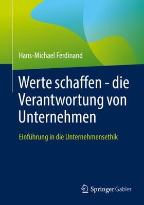 Ferdinand |  Werte schaffen - die Verantwortung von Unternehmen | Buch |  Sack Fachmedien