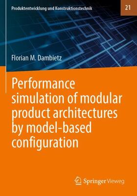 Dambietz |  Performance simulation of modular product architectures by model-based configuration | Buch |  Sack Fachmedien