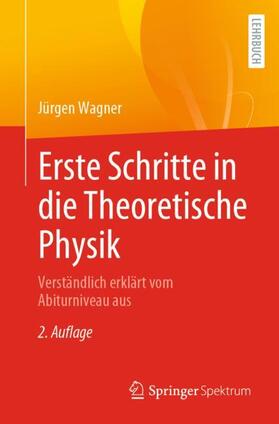 Wagner |  Erste Schritte in die Theoretische Physik | Buch |  Sack Fachmedien