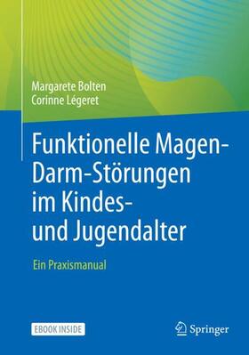 Bolten / Légeret |  Funktionelle Magen-Darm-Störungen im Kindes- und Jugendalter | Buch |  Sack Fachmedien