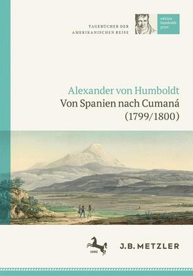 Götz / Humboldt |  Alexander von Humboldt: Tagebücher der Amerikanischen Reise: Von Spanien nach Cumaná (1799/1800) | Buch |  Sack Fachmedien