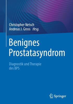 Gross / Netsch |  Benignes Prostatasyndrom | Buch |  Sack Fachmedien