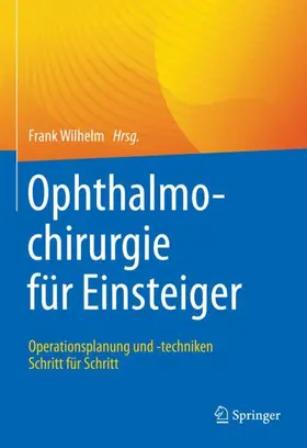 Wilhelm |  Ophthalmochirurgie für Einsteiger | Buch |  Sack Fachmedien