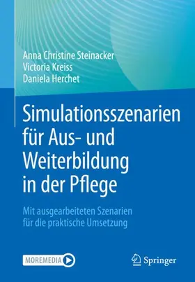 Steinacker / Kreiss / Herchet |  Simulationsszenarien für Aus- und Weiterbildung in der Pflege | Buch |  Sack Fachmedien