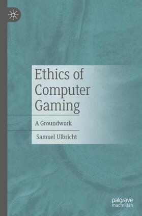 Ulbricht |  Ethics of Computer Gaming | Buch |  Sack Fachmedien