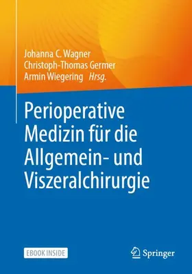 Wagner / Germer / Wiegering |  Perioperative Medizin für die Allgemein- und Viszeralchirurgie | Buch |  Sack Fachmedien