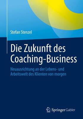 Stenzel |  Die Zukunft des Coaching-Business | Buch |  Sack Fachmedien