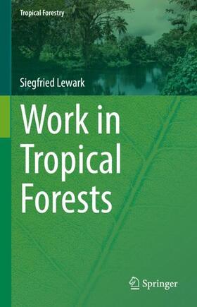 Lewark |  Work in Tropical Forests | Buch |  Sack Fachmedien