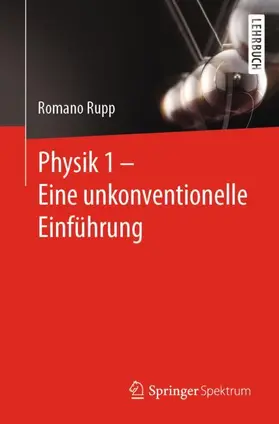 Rupp |  Physik 1 - Eine unkonventionelle Einführung | Buch |  Sack Fachmedien