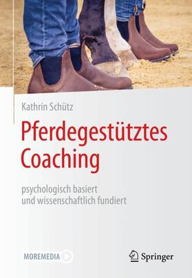 Schütz |  Pferdegestütztes Coaching ¿ psychologisch basiert und wissenschaftlich fundiert | Buch |  Sack Fachmedien