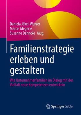 Jäkel-Wurzer / Dahncke / Megerle |  Familienstrategie erleben und gestalten | Buch |  Sack Fachmedien