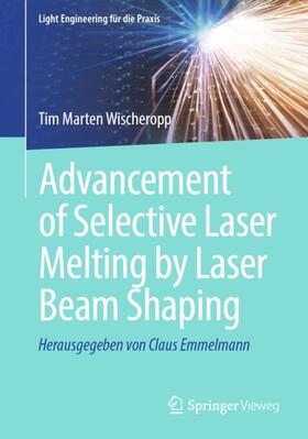 Wischeropp |  Advancement of Selective Laser Melting by Laser Beam Shaping | Buch |  Sack Fachmedien