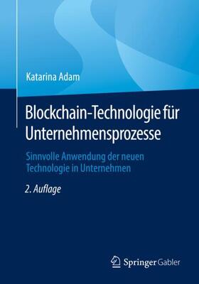 Adam |  Blockchain-Technologie für Unternehmensprozesse | Buch |  Sack Fachmedien