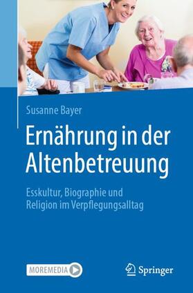 Bayer |  Bayer, S: Ernährung in der Altenbetreuung | Buch |  Sack Fachmedien