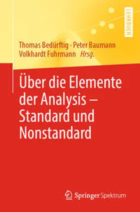 Bedürftig / Baumann / Fuhrmann |  Über die Elemente der Analysis – Standard und Nonstandard | eBook | Sack Fachmedien