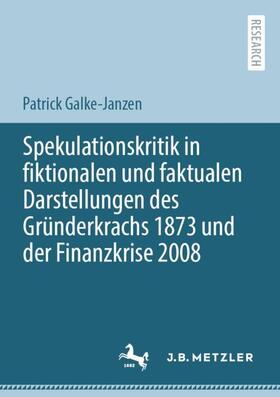Galke-Janzen |  Spekulationskritik in fiktionalen und faktualen Darstellungen des Gründerkrachs 1873 und der Finanzkrise 2008 | Buch |  Sack Fachmedien