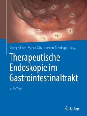 Kähler / Senninger / Götz |  Therapeutische Endoskopie im Gastrointestinaltrakt | Buch |  Sack Fachmedien