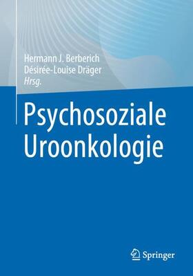 Dräger / Berberich |  Psychosoziale Uroonkologie | Buch |  Sack Fachmedien