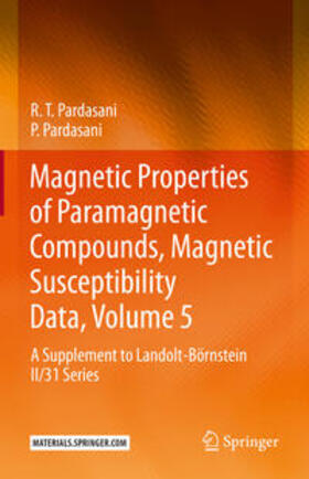 Pardasani |  Magnetic Properties of Paramagnetic Compounds, Magnetic Susceptibility Data, Volume 5 | Buch |  Sack Fachmedien