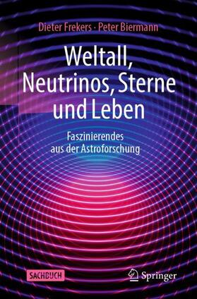 Biermann / Frekers |  Weltall, Neutrinos, Sterne und Leben | Buch |  Sack Fachmedien