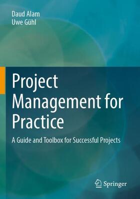 Gühl / Alam |  Project Management for Practice | Buch |  Sack Fachmedien