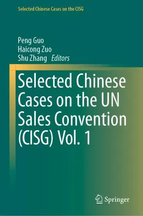 Guo / Zhang / Zuo |  Selected Chinese Cases on the UN Sales Convention (CISG) Vol. 1 | Buch |  Sack Fachmedien