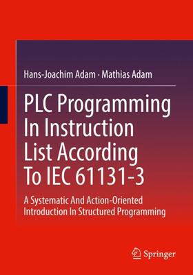 Adam |  PLC Programming In Instruction List According To IEC 61131-3 | Buch |  Sack Fachmedien