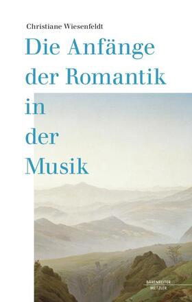 Wiesenfeldt |  Die Anfänge der Romantik in der Musik | Buch |  Sack Fachmedien