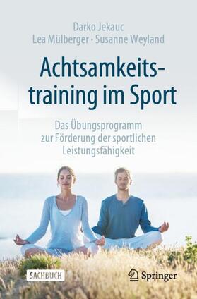 Jekauc / Weyland / Mülberger |  Achtsamkeitstraining im Sport | Buch |  Sack Fachmedien