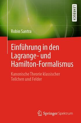 Santra |  Einführung in den Lagrange- und Hamilton-Formalismus | Buch |  Sack Fachmedien