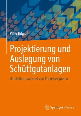 Hilgraf |  Projektierung und Auslegung von Schüttgutanlagen | Buch |  Sack Fachmedien